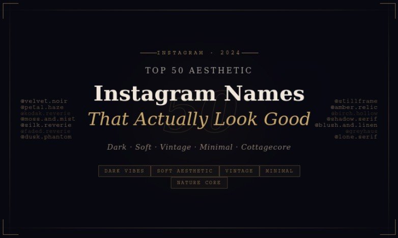 Top 50 Aesthetic Instagram Names That Actually Look Good