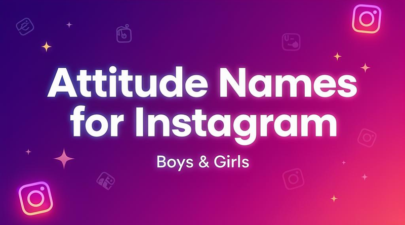 Attitude Names for Instagram – Boys & Girls (200+ Stylish Ideas for 2026)