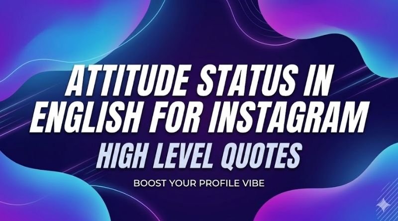 Attitude Status in English for Instagram – High Level Quotes 2026