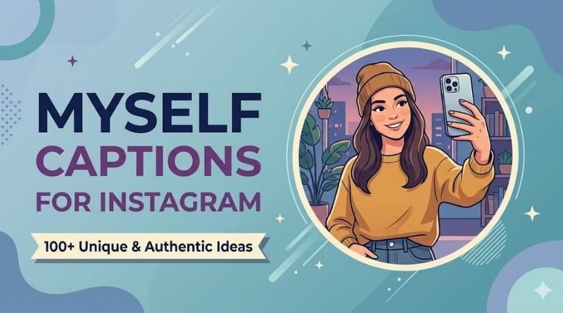 Myself Captions for Instagram – Best Quotes About Yourself