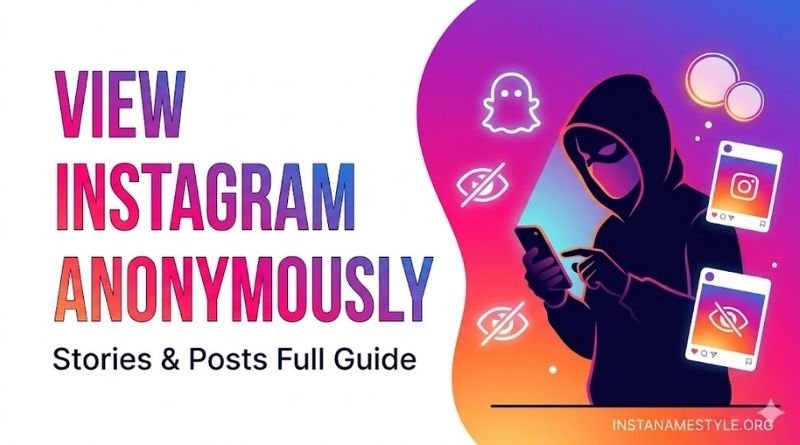 How to View Instagram Stories & Posts Anonymously – Full Guide (2026)