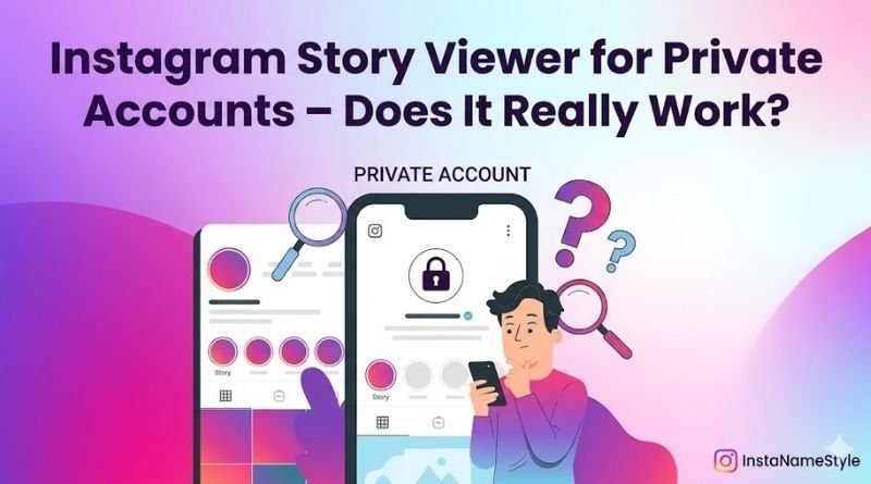 Instagram Story Viewer for Private Accounts – Does It Really Work?