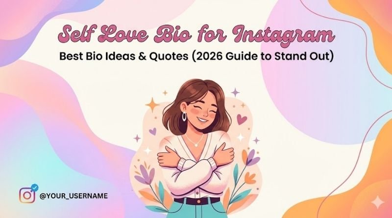 Self Love Bio for Instagram – Best Bio Ideas & Quotes (2026 Guide to Stand Out)
