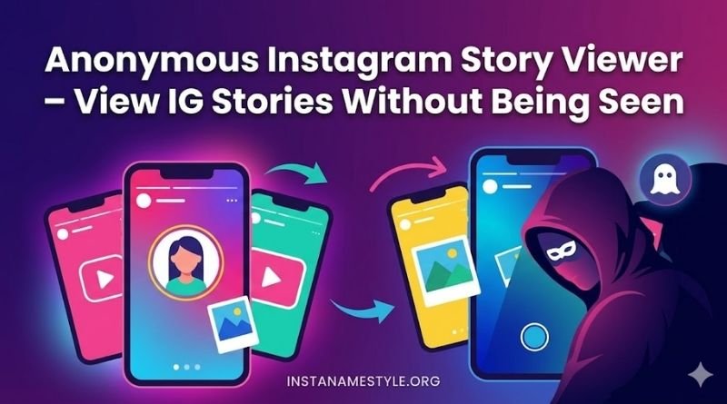 Anonymous Instagram Story Viewer – View IG Stories Without Being Seen (2026 Guide)